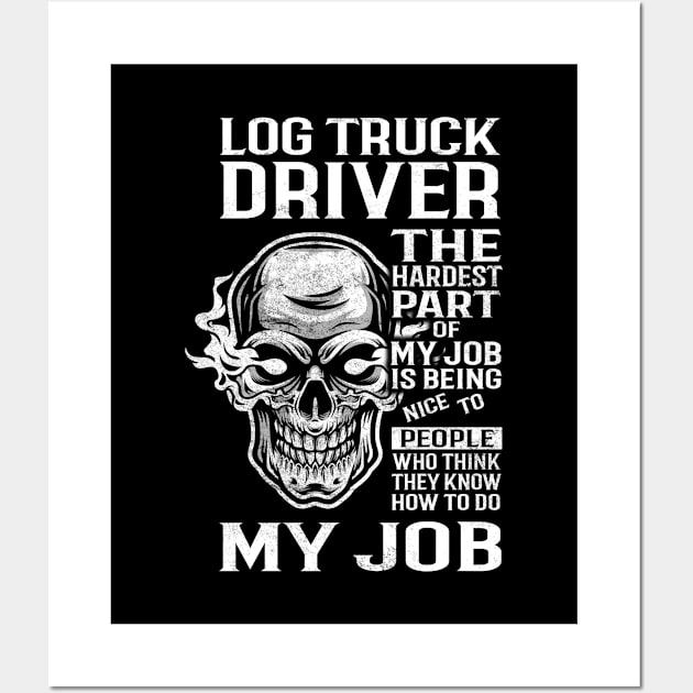 Log Truck Driver T Shirt - The Hardest Part Gift Item Tee Wall Art by candicekeely6155